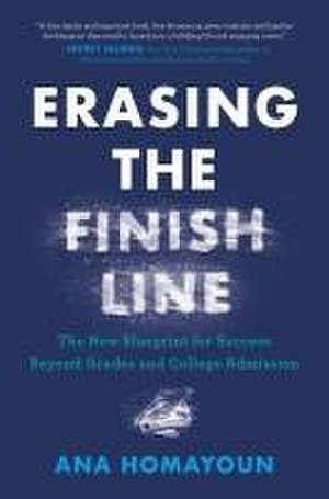 Erasing the Finish Line de Ana Homayoun