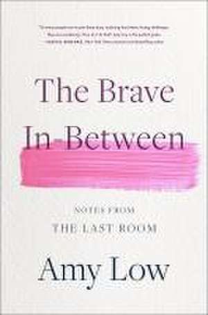 The Brave In-Between de Amy Low