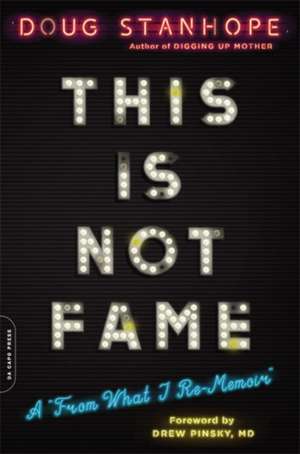 This Is Not Fame: A "From What I Re-Memoir" de Doug Stanhope