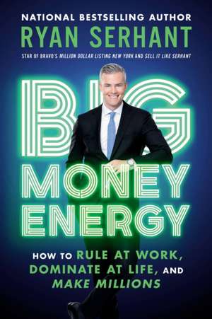 Big Money Energy de Ryan Serhant