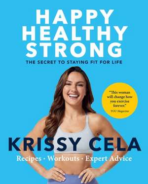 Happy, Healthy, Strong de Krissy Cela