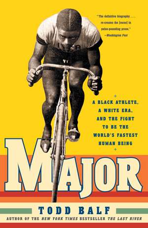 Major: A Black Athlete, a White Era, and the Fight to Be the World's Fastest Human Being de Todd Balf