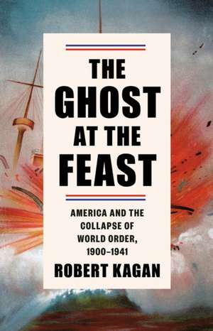 The Ghost at the Feast de Robert Kagan