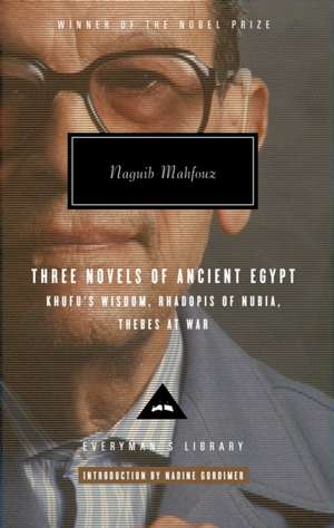 Three Novels of Ancient Egypt: Khufu's Wisdom/Rhadopis of Nubia/Thebes at War de Naguib Mahfouz