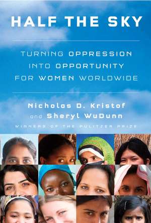 Half the Sky: Turning Oppression Into Opportunity for Women Worldwide de Nicholas D. Kristof