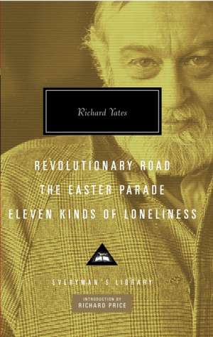 Revolutionary Road, the Easter Parade, Eleven Kinds of Loneliness de Richard Yates