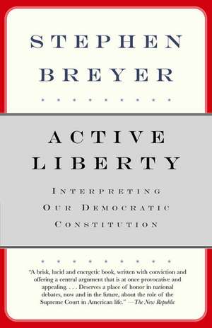 Active Liberty: Interpreting Our Democratic Constitution de Stephen Breyer