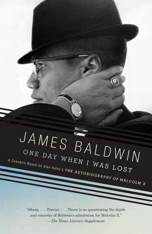 One Day, When I Was Lost: A Scenario Based on Alex Haley's the Autobiography of Malcolm X de James A. Baldwin