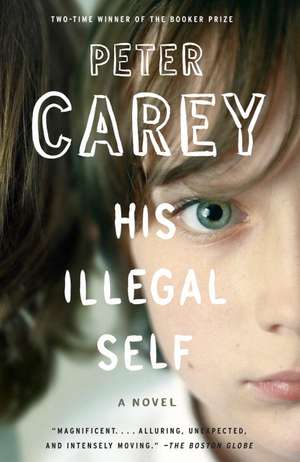 His Illegal Self: A Love Story de Peter Stafford Carey