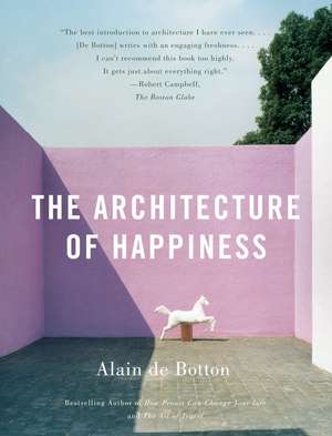 The Architecture of Happiness de Alain de Botton