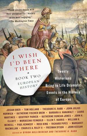 I Wish I'd Been There, Book Two: Twenty Historians Bring to Life Dramatic Events in the History of Europe de Byron Hollinshead