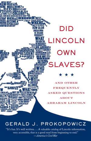 Did Lincoln Own Slaves?: And Other Frequently Asked Questions about Abraham Lincoln de Gerald J. Prokopowicz