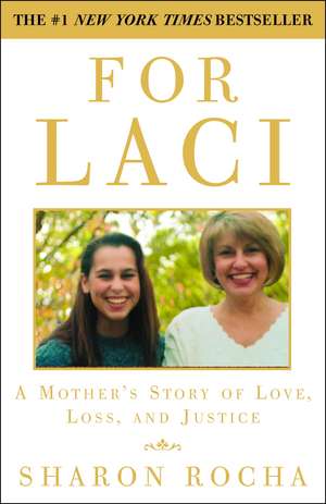 For Laci: A Mother's Story of Love, Loss, and Justice de Sharon Rocha