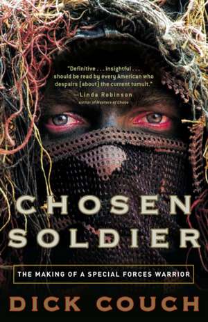 Chosen Soldier: The Making of a Special Forces Warrior de COUCH DICK