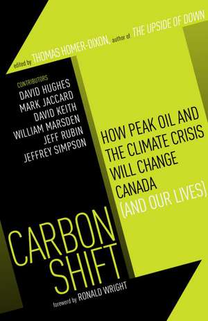 Carbon Shift: How Peak Oil and the Climate Crisis Will Change Canada (and Our Lives) de Ronald Wright