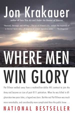 Where Men Win Glory: The Odyssey of Pat Tillman de Jon Krakauer