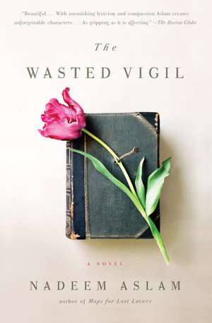 The Wasted Vigil de Nadeem Aslam