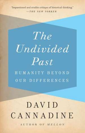 The Undivided Past: Humanity Beyond Our Differences de David Cannadine