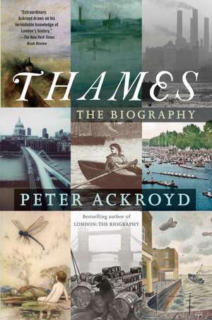 Thames: The Biography de Peter Ackroyd