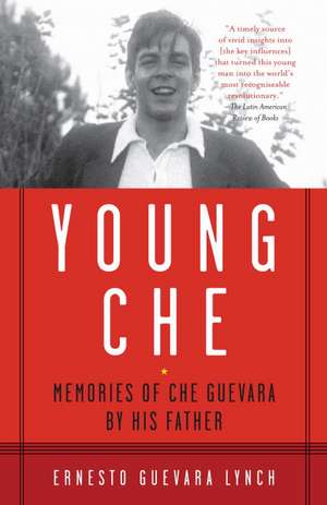 Young Che: Memories of Che Guevara by His Father de Ernesto Guevara Lynch