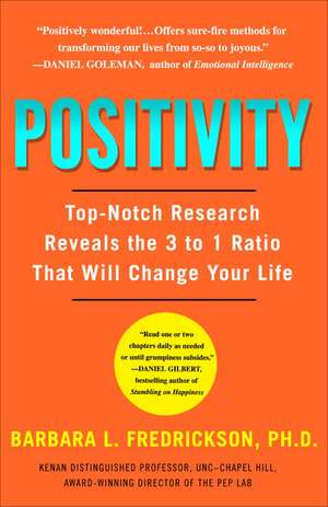 Positivity: Top-Notch Research Reveals the 3-To-1 Ratio That Will Change Your Life de Barbara Fredrickson