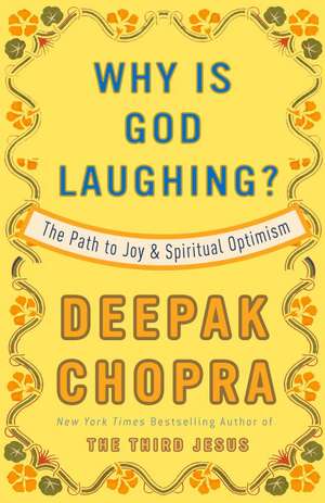 Why Is God Laughing?: The Path to Joy and Spiritual Optimism de Dr. Deepak Chopra