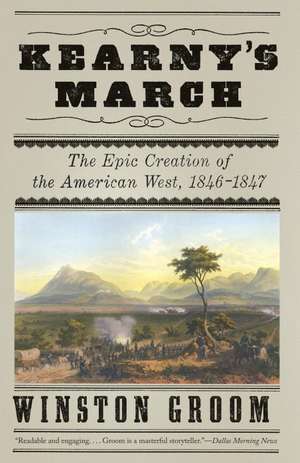 Kearny's March: The Epic Creation of the American West, 1846-1847 de Winston Groom