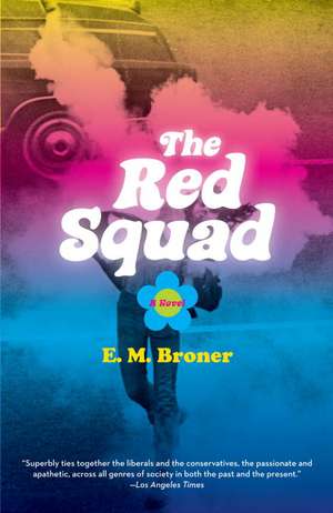 The Red Squad: The Life and Extraordinary Afterlife of Humphrey Bogart de E. M. Broner