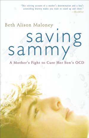 Saving Sammy: A Mother's Fight to Cure Her Son's Ocd de Beth Alison Maloney