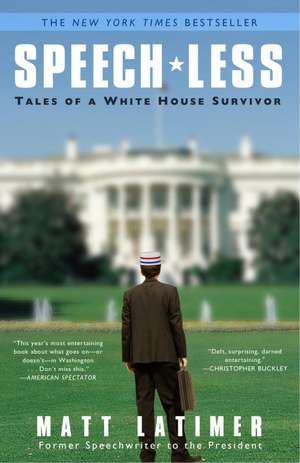 Speech-Less: Tales of a White House Survivor de Matthew Latimer