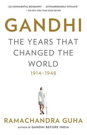 Gandhi: The Years That Changed the World, 1914-1948 de Ramachandra Guha