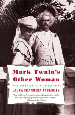 Mark Twain's Other Woman: The Hidden Story of His Final Years de Laura Skandera Trombley