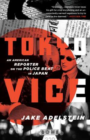 Tokyo Vice: An American Reporter on the Police Beat in Japan de Jake Adelstein