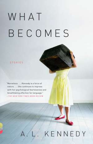 What Becomes: Stories de A. L. Kennedy