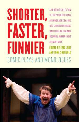 Shorter, Faster, Funnier: Comic Plays and Monologues de Eric Lane