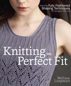 Knitting the Perfect Fit de M Leapman