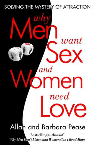 Why Men Want Sex and Women Need Love: Unravelling the Simple Truth de Barbara Pease