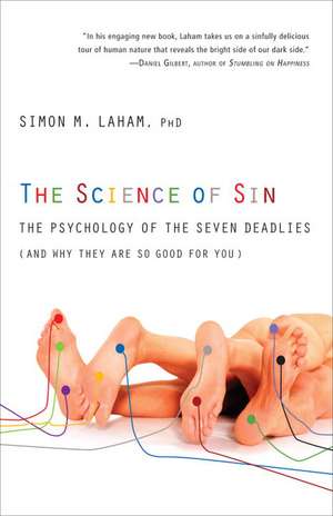 The Science of Sin: The Psychology of the Seven Deadlies (and Why They Are So Good for You) de Simon M. Laham