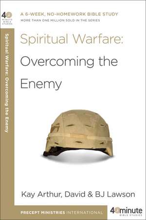 Spiritual Warfare: Overcoming the Enemy de Kay Arthur