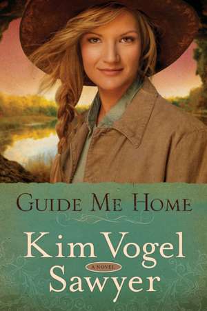 Guide Me Home de Kim Vogel Sawyer