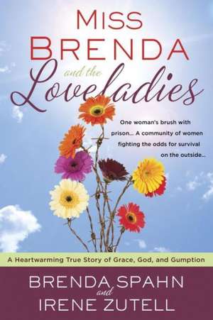 Miss Brenda and the Loveladies: A Heartwarming True Story of Grace, God, and Gumption de Brenda Spahn