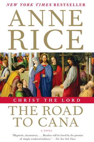 Christ the Lord: The Road to Cana de Anne O'Brien Rice