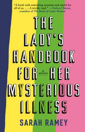 The Lady's Handbook for Her Mysterious Illness de Sarah Ramey