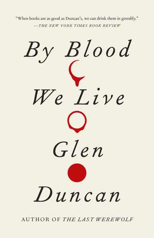 By Blood We Live de Glen Duncan