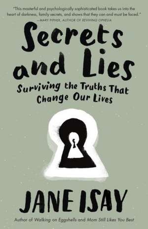 Secrets and Lies: Surviving the Truths That Change Our Lives de Jane Isay