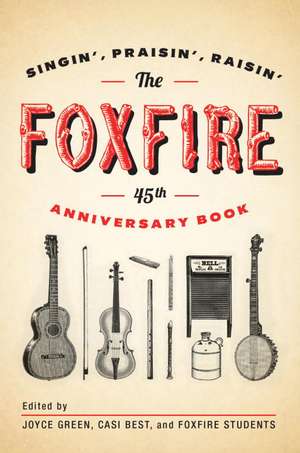 The Foxfire 45th Anniversary Book: Singin', Praisin', Raisin' de Joyce Green