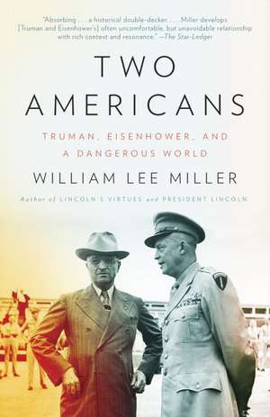 Two Americans: Truman, Eisenhower and a Dangerous World de William Lee Miller