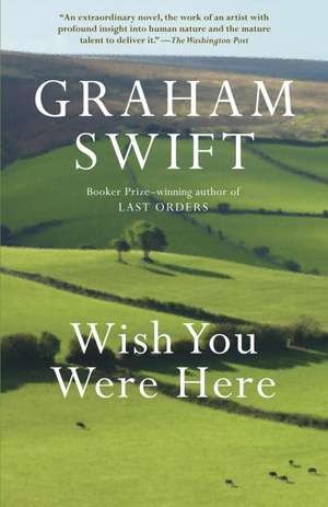 Wish You Were Here de Graham Swift