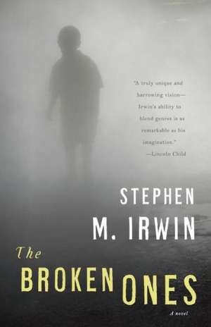 The Broken Ones de Stephen M. Irwin