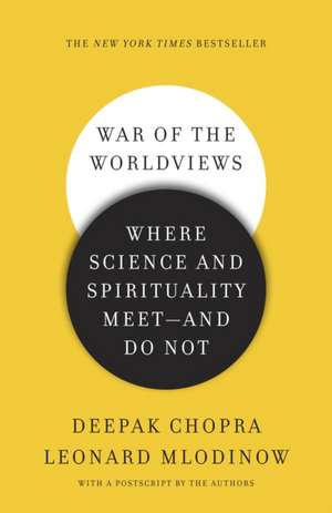 War of the Worldviews: Where Science and Spirituality Meet - And Do Not de Dr. Deepak Chopra